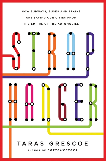 Straphanger: Saving our cities and ourselves from the automobile