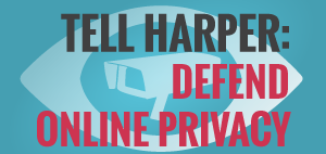 Tell Harper: Defend online privacy