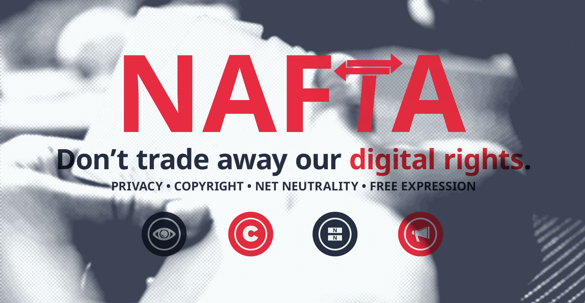 NAFTA: Don't trade away our digital rights.