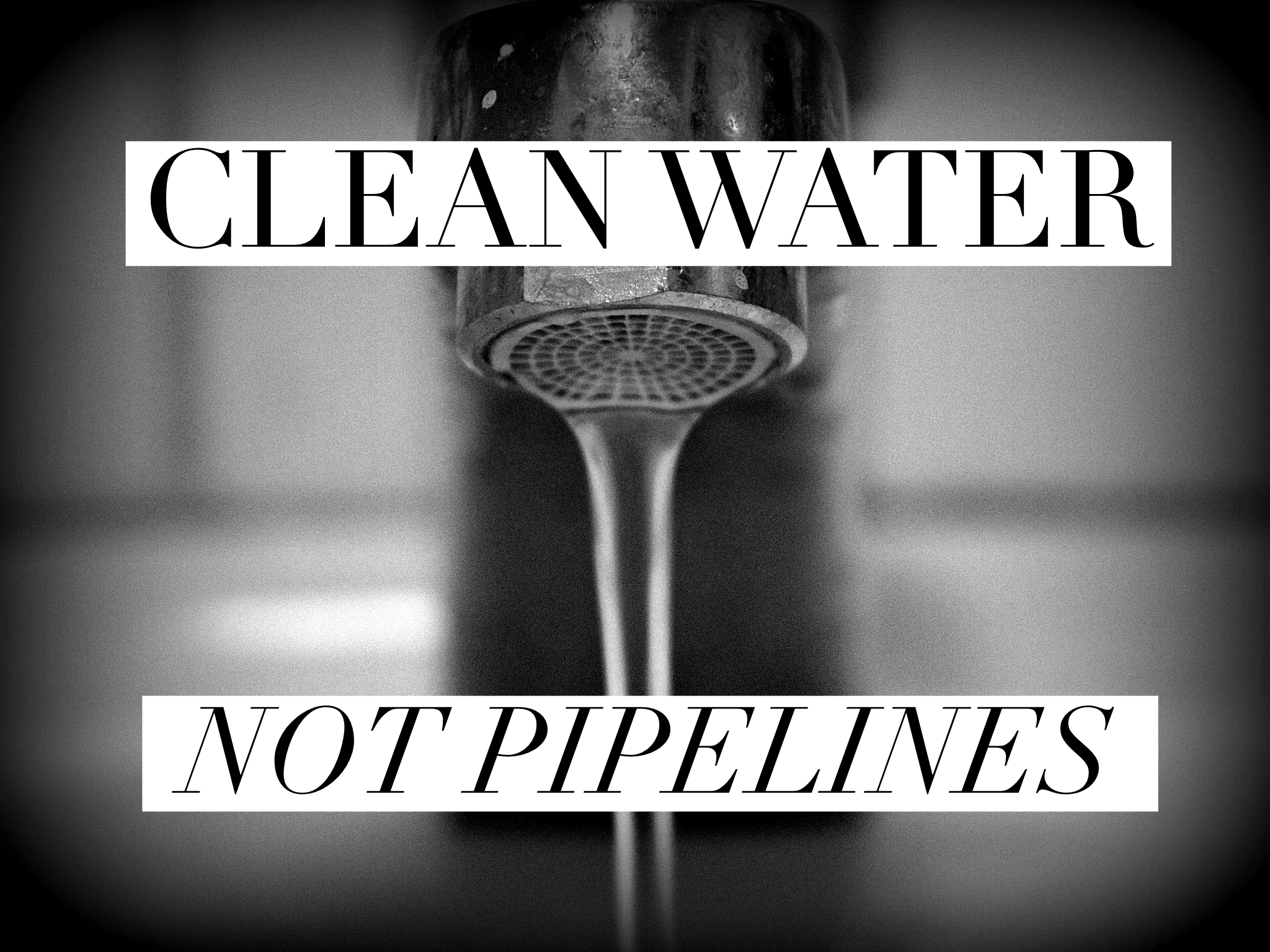 Clean water Not Pipelines