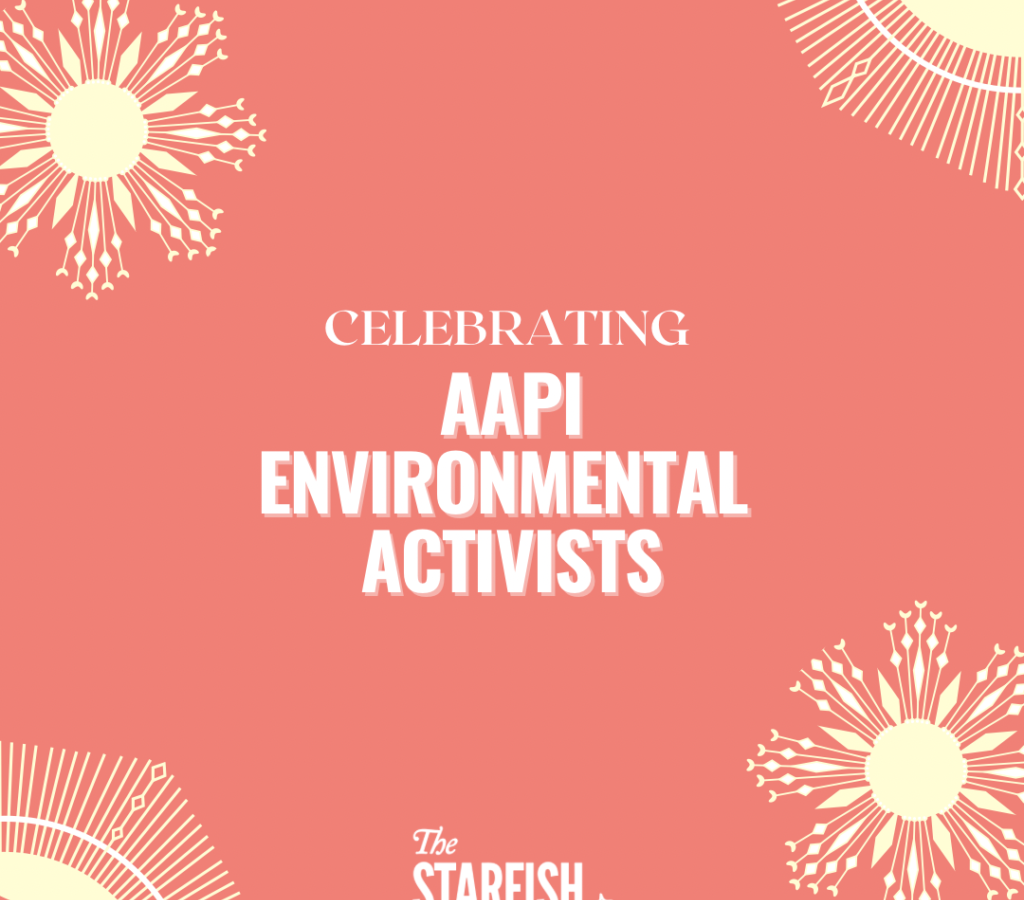 Celebrating Asian Heritage Month Environmental activists