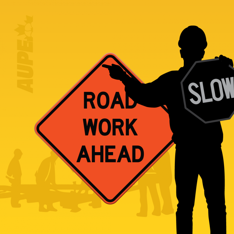 Image of an orange diamond sign reading Road Work Ahead with a silhouette of a construction worker holding a sign that reads slow. Logo of the Alberta Union of Provincial Employees watermark.Alberta Traffic Safety Act