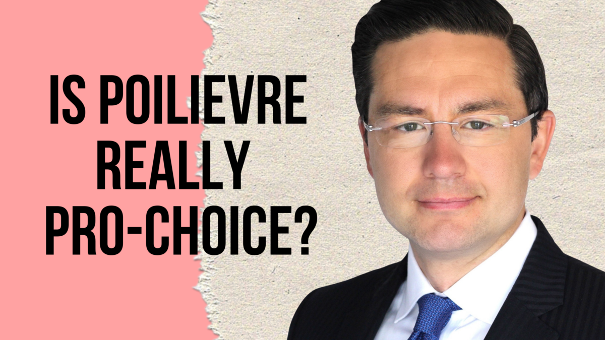 A photo of Pierre Poilievre on a pink and grey background with the words "Is Poilievre really pro-choice?"