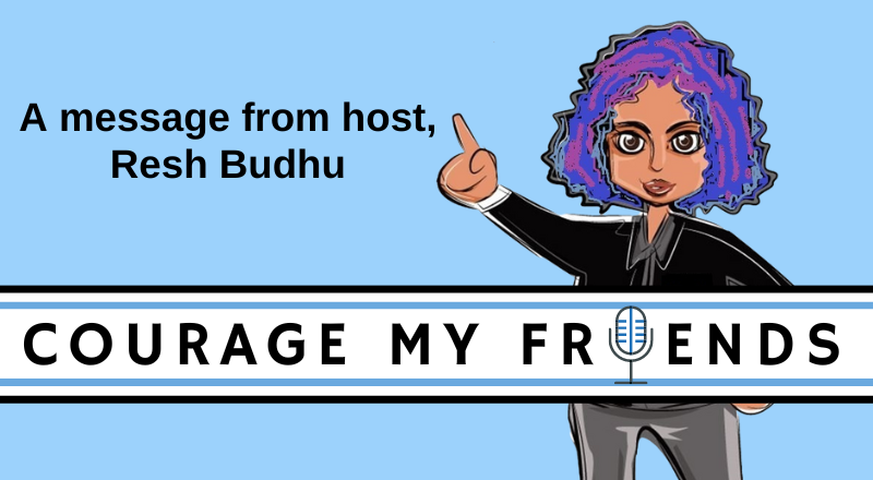 A graphic depicting Resh Budhu, the host of Courage My Friends