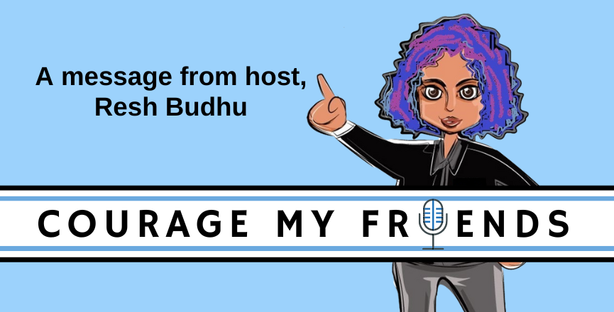 A graphic depicting Resh Budhu, the host of Courage My Friends