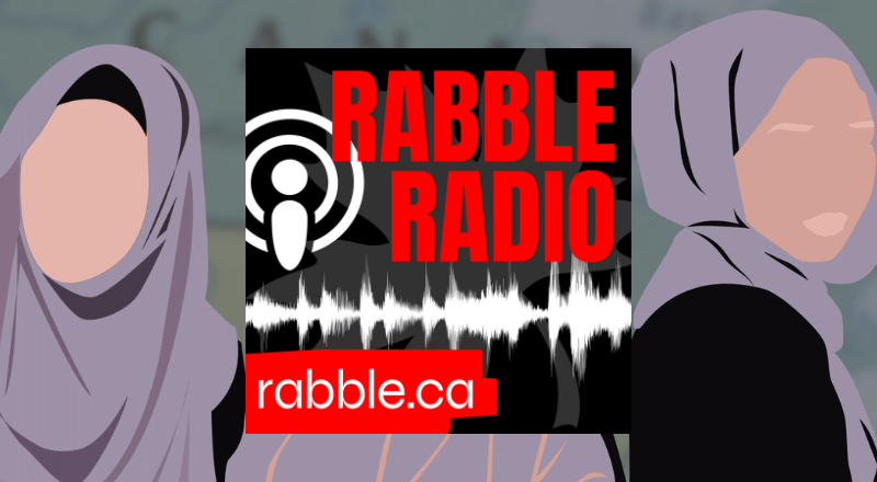 A photo of rabble radio plus an image of two women wearing hijabs.