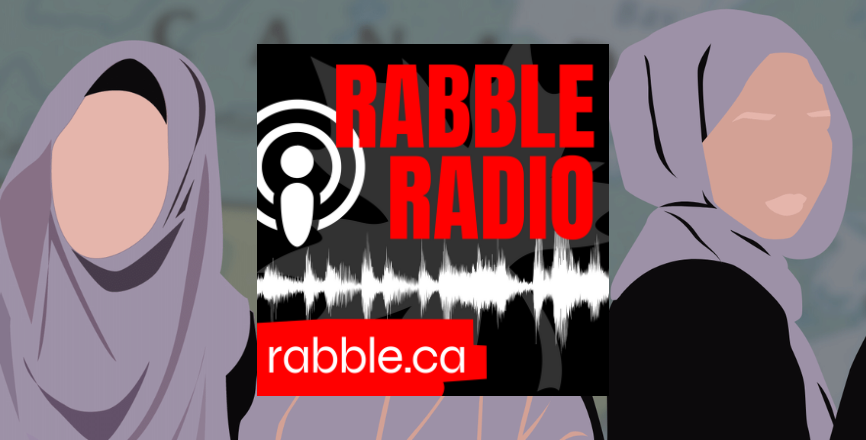 A photo of rabble radio plus an image of two women wearing hijabs.