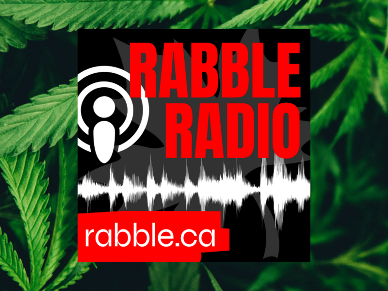 A photo of the rabble radio logo in front of a marijuana plant background.