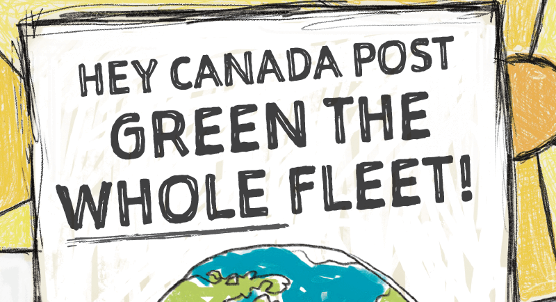 A digital illustration of a protest sign that says, "Hey Canada Post, Green the Whole Fleet!"