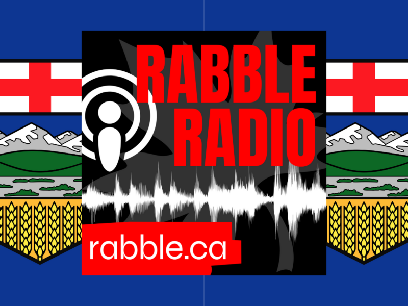 Alberta election rabble radio.