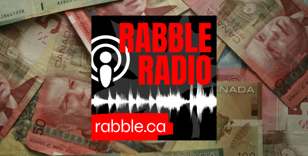 A background of money and the rabble radio logo at the forefront.