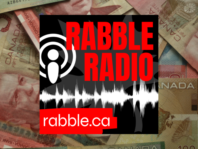 A background of money and the rabble radio logo at the forefront.