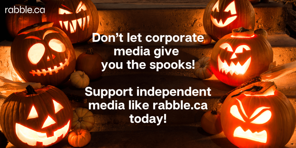 An image of jack-o-lanterns and the text "don't let corporate media give you the spooks! Support independent media like rabble.ca today!"