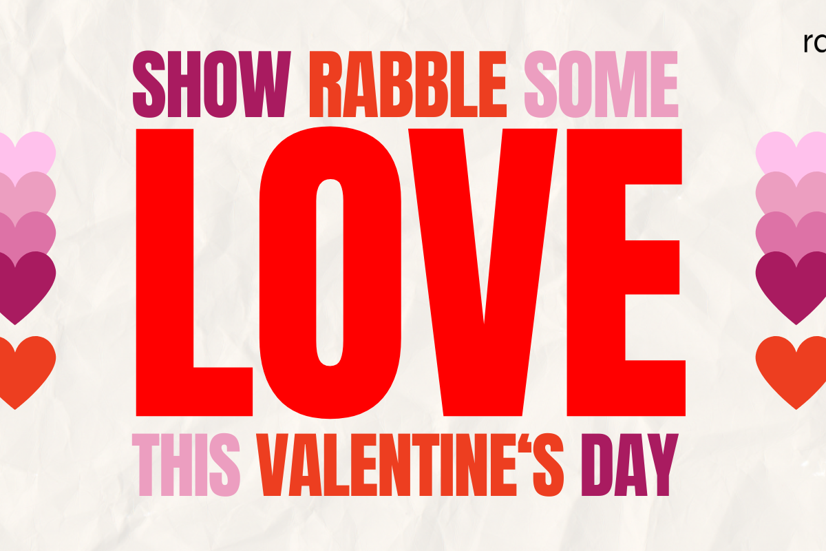 Valentine's Day promotional poster for rabble.ca which reads: Show rabble some LOVE this Valentine's Day"