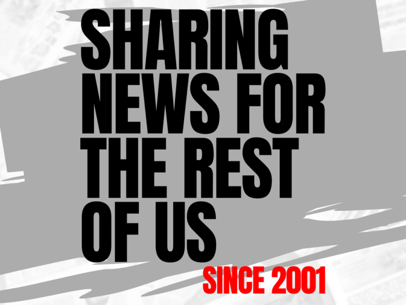 Text that says: Sharing news for the rest of us since 2001.