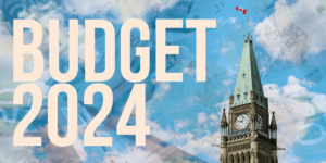 Image of Parliament Hill with money in the background and the text: Budget 2024