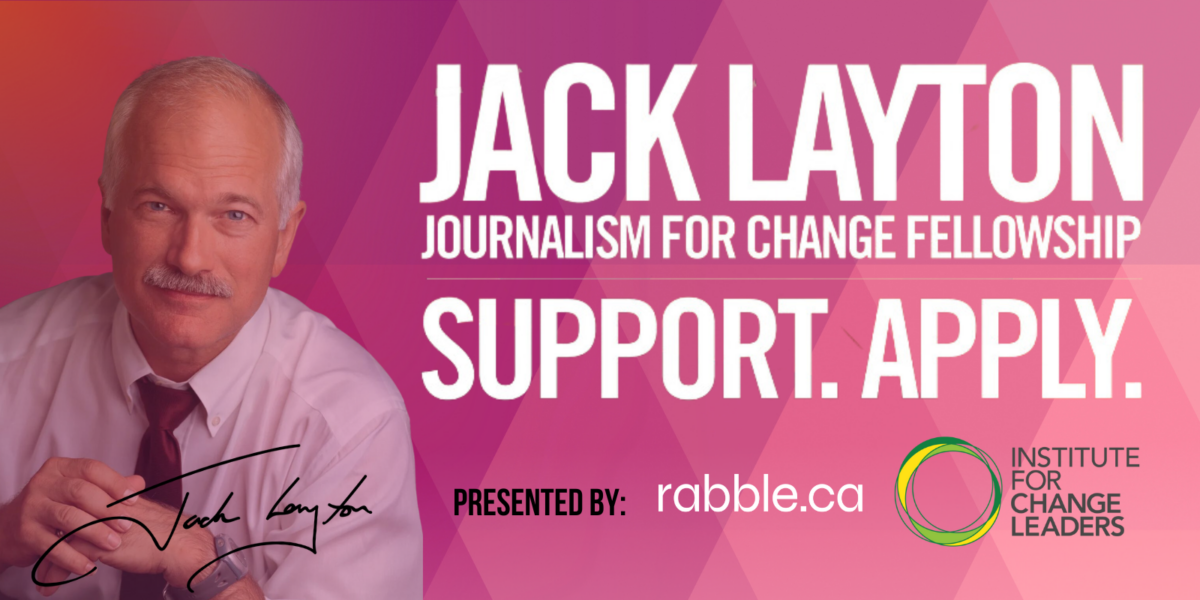 Apply to be this year's Jack Layton Journalism for Change fellow.