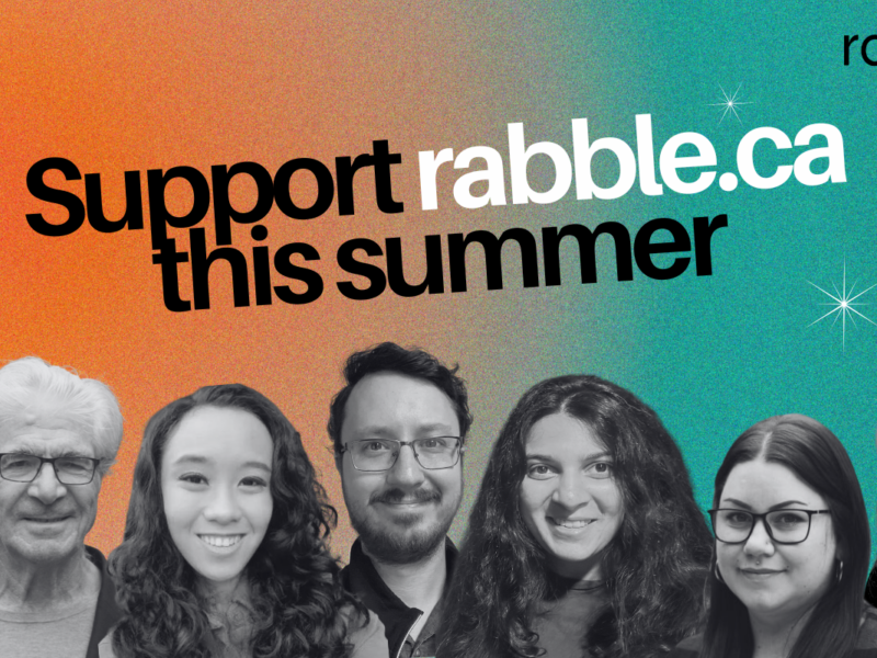 Last chance to support rabble in our summer fundraiser