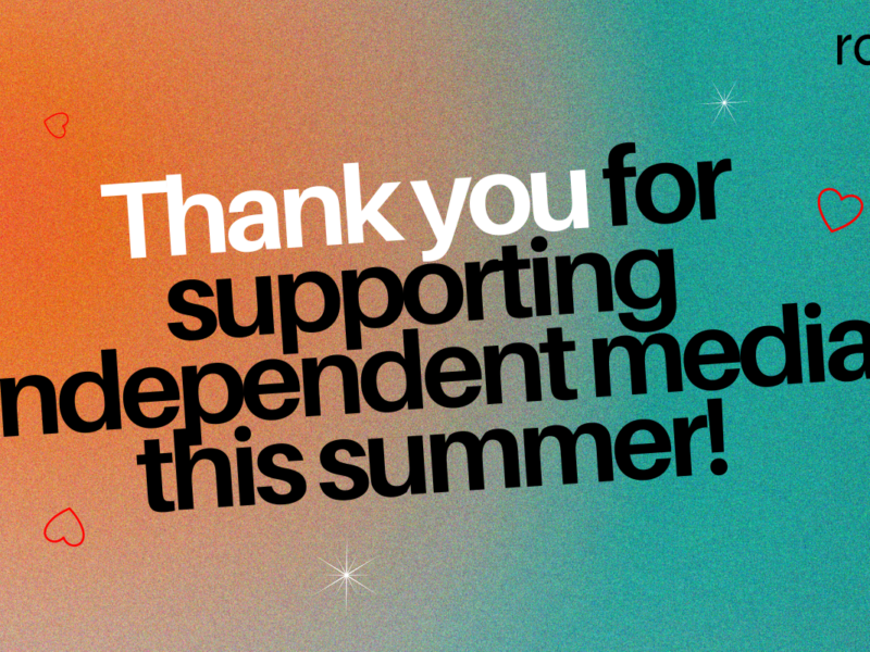 An orange and blue poster which reads "Thank you for supporting independent media this summer"