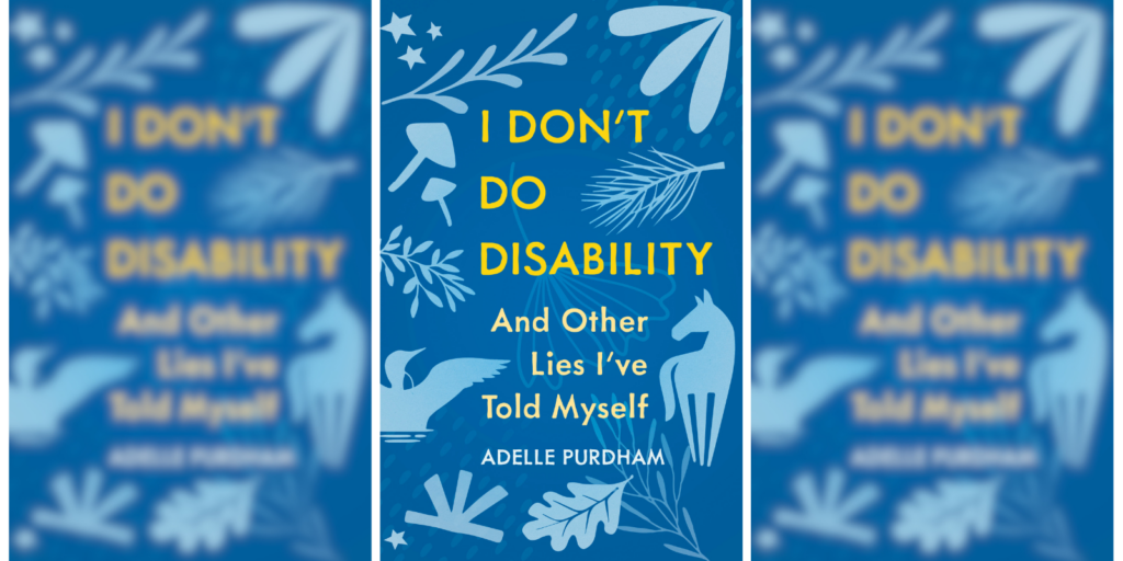 The book cover of "I Don't Do Disability and Other Lies I've Told Myself"