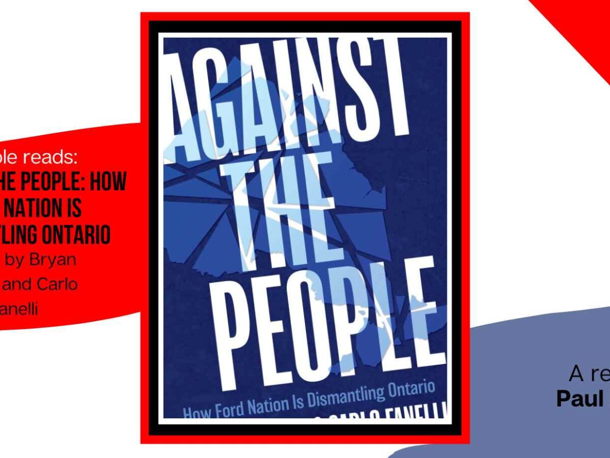 ‘Against The People’ and the truth about ‘populist’ Doug Ford