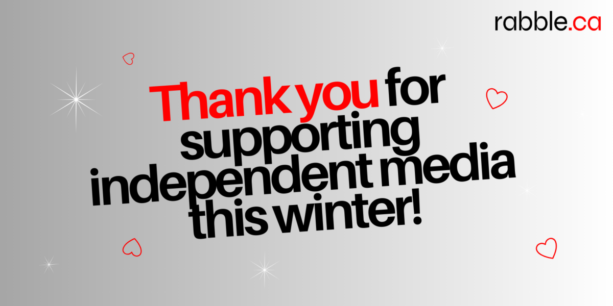 A grey and white image with the words thank you for supporting independent media this winter!