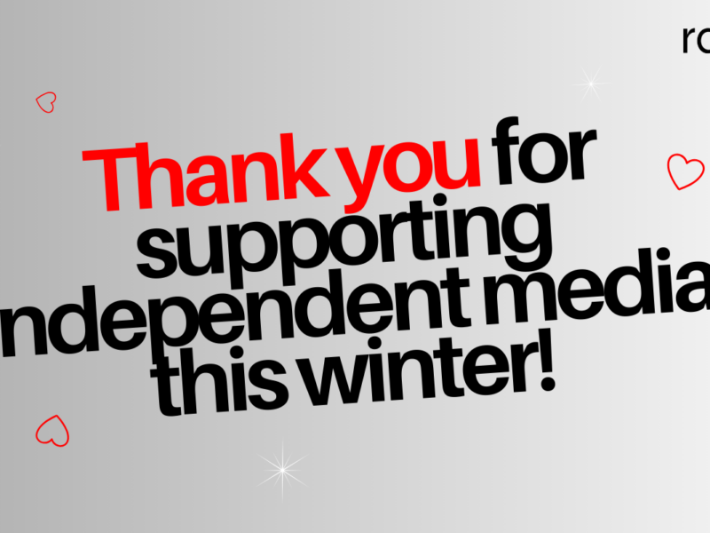 A grey and white image with the words thank you for supporting independent media this winter!