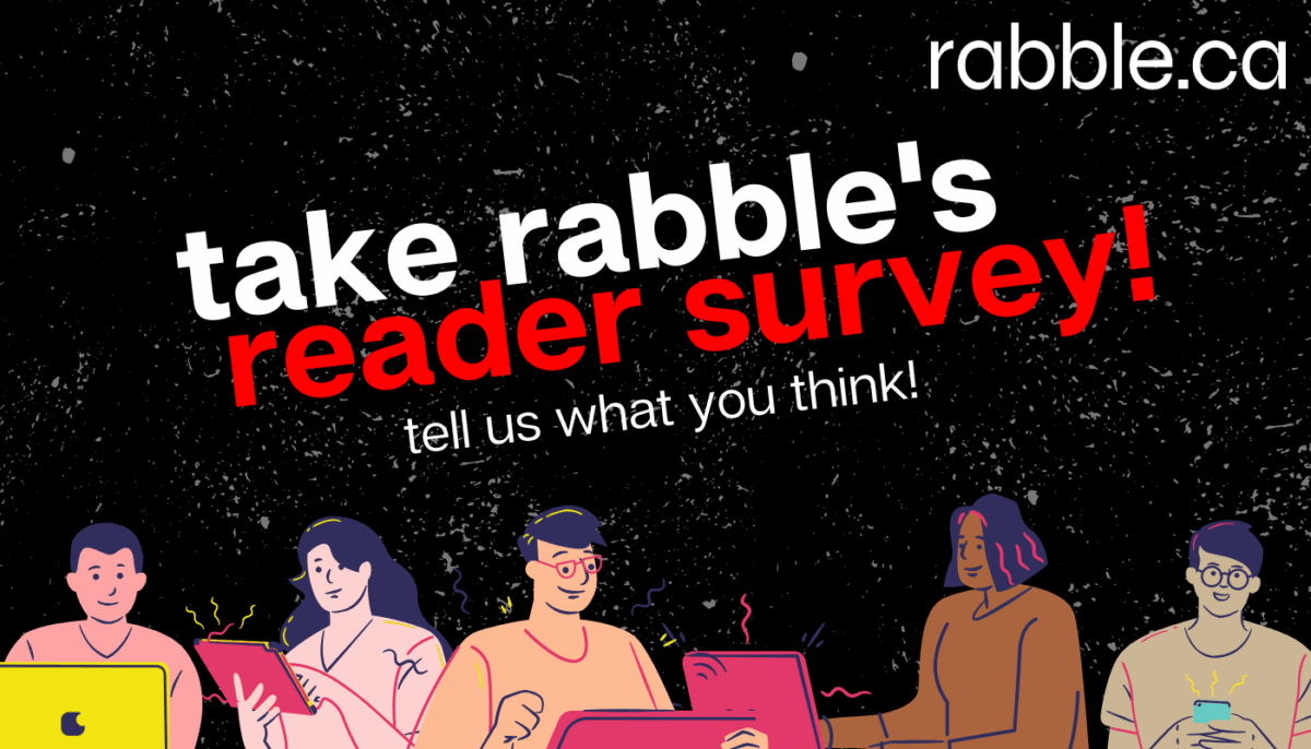 A promotional image which reads "take rabble's reader survey!"